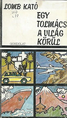 Lomb Kató - Egy tolmács a világ körül