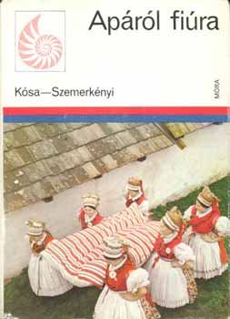 Kósa László; Szemerkényi Ágnes - Apáról fiúra - Néprajzi kalauz