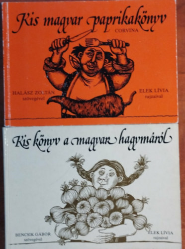 Bencsik Gbor (szerk.), Elek Lvia - 2db Kis knyv-Kis magyar paprikaknyv+Kis knyv a magyar hagymrl.