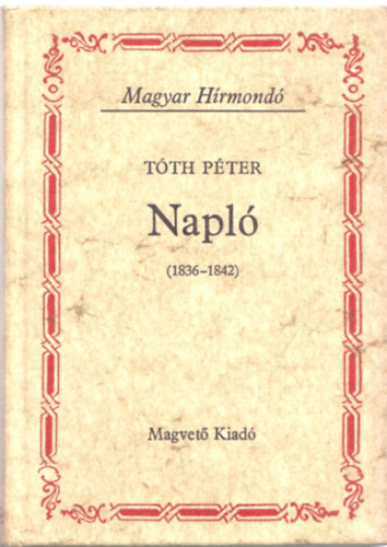 Tóth Péter - Tóth Péter Napló (1836-1842)