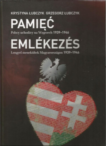 Krystyna Lubczyk - Eml�kez�s - Lengyel menek�ltek Magyarorsz�gon 1939-1946