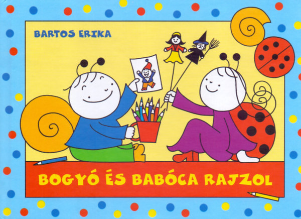 Bartos Erika - Bogyó és Babóca rajzol