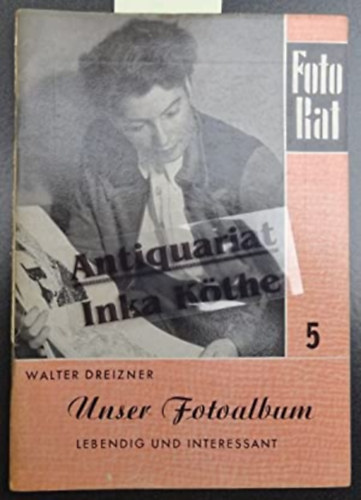 Walter Dreizner - Unser Fotoalbum Lebendig und Interessant (Fotorat Heft 5)
