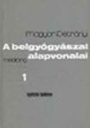 Magyar Imre-Petr�nyi Gyula - A belgy�gy�szat alapvonalai I.