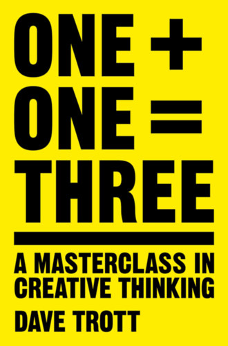 Dave Trott - One Plus One Equals Three