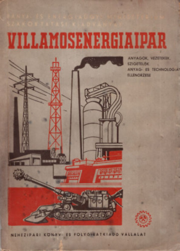 Karsa Béla - Villamosenergiaipar - Anyagok, vezetékek, szigetelők anyag- és technológiai ellenőrzése