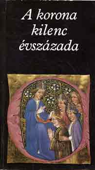 Katona Tams - A korona kilenc vszzada