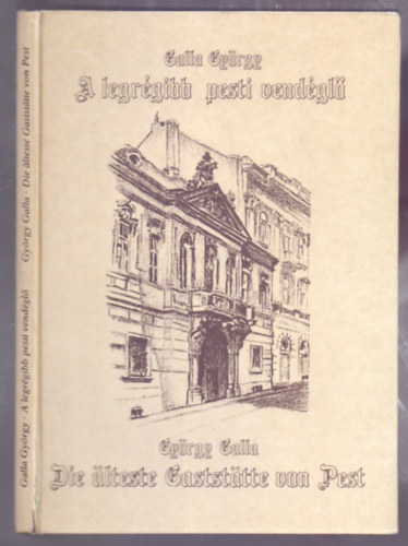 Galla György - A legrégibb pesti vendéglő - Die älteste Gaststätte von Pest (Dedikált)