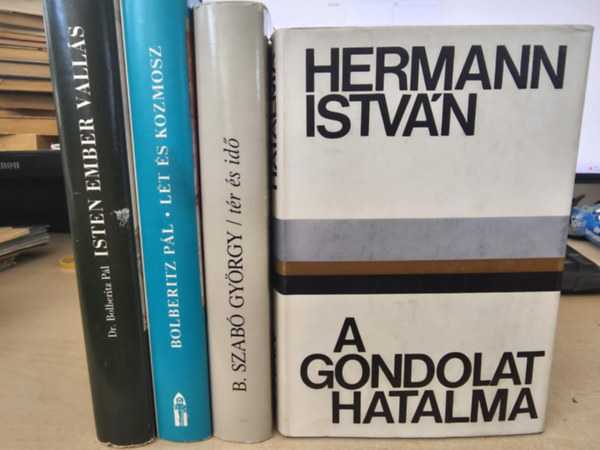 Dr. Bolberitz Pál, Bolberitz Pál, B. Szabó György, Hermann István - 4db kötet, KÖNYVMENTŐ AJÁNLAT: Isten, ember, vallás+ Lét és kozmosz+ Tér és idő+ A gondolat hatalma