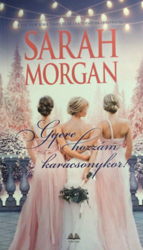 Sarah Morgan - Gyere hozzm karcsonykor!