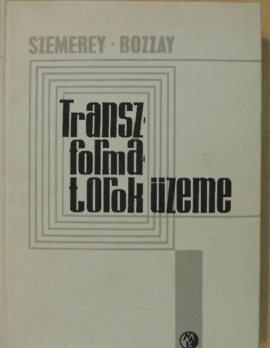 Dr. Szemerey Zolt�n; Bozzay �d�n - Transzform�torok �zeme