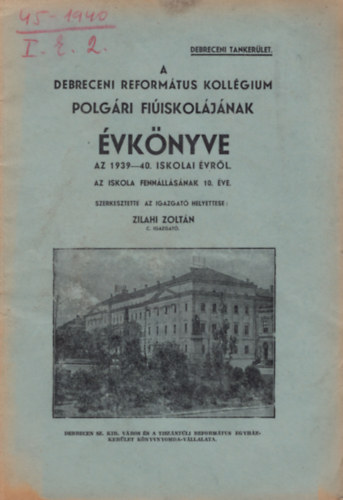 Zilahi Zoltn - A Debreceni Reformtus Kollgium Polgri Fisikoljnak vknyve az 1939-40. iskolai vrl