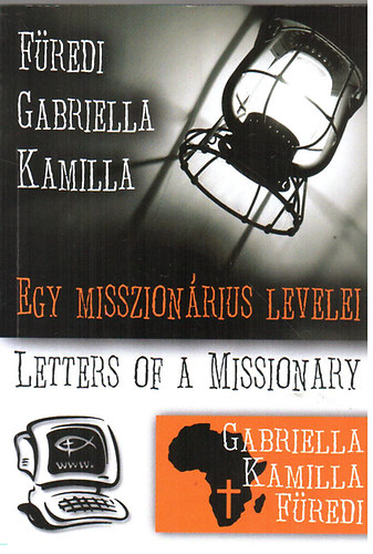 F�redi Gabriella Kamilla - Egy misszion�rius levelei