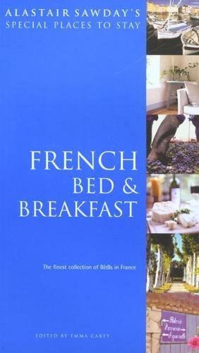 French Bed & Breakfast (Special Places to Stay) (Franciaország legjobb panzióinak gyűjteménye angol nyelven)