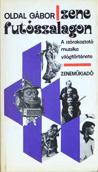 Oldal Gbor - Zene futszalagon (A szrakoztat muzsika vilgtrtnete)