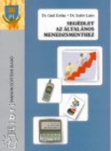 Gaál Zoltán; Szabó Lajos - Segédlet az általános menedzsmenthez