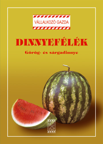 Mártonffy Béla - Dinnyefélék - Görög- és sárgadinnye