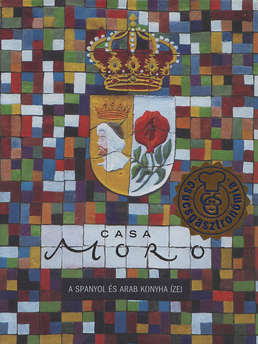 Samantha Clark, Samuel Clark - Casa Moro - A spanyol és arab konyha ízei