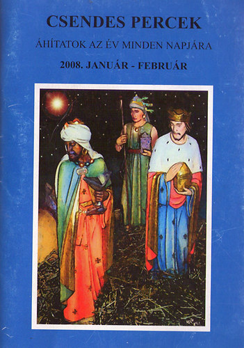Csendes percek - hitatok az v minden napjra  - 2008. jan.-febr.