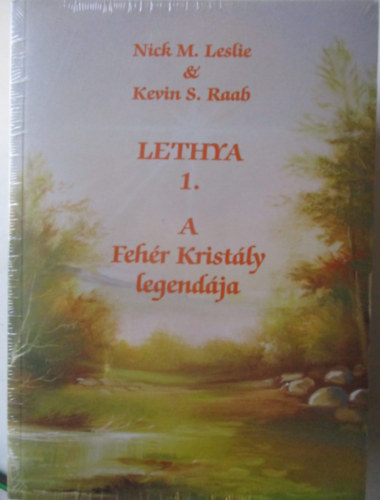 Nick M. Leslie, Kevin S. Raab - Lethya-tril�gia I-III. (Krist�ly h�bor�ja, Krist�ly �tja, Krist�ly legend�ja)