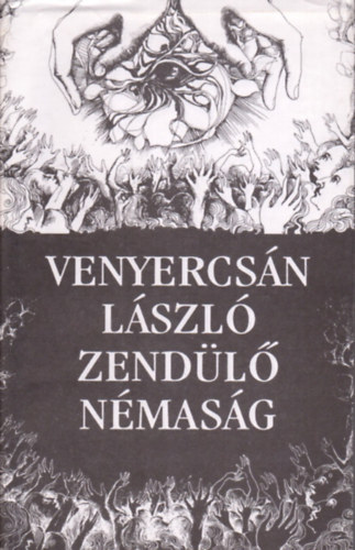 Venyercsán László - Zendülő némaság