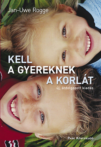 Jan-Uwe Rogge - Kell a gyereknek a korlát
