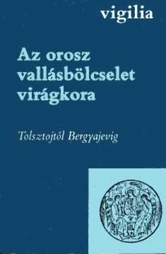T�r�k Endre (v�logatta) - Az orosz vall�sb�lcselet vir�gkora I-II.  Tolsztojt�l Bergyajevig