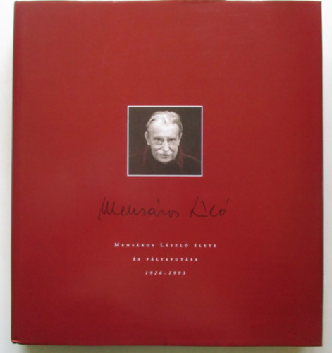 P. Török Margit Anna (szerk.) - Mensáros László élete és pályafutása (1926-1993)