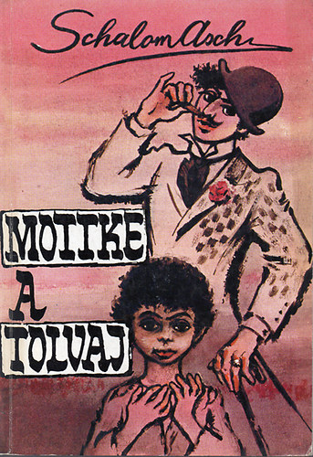 Schalom Asch - Mottke, a tolvaj