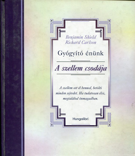 Shield, B.-Carlson, R. - Gygyt nnk: A szellem csodja