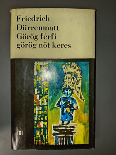 Friedrich Dürrenmatt, B. Fejér Gizella (ford.) - Görög férfi görög nőt keres - Komédia prózában (Grieche sucht Griechin) - B. Fejér Gizella fordítása; Első magyar nyelvű kiadás!