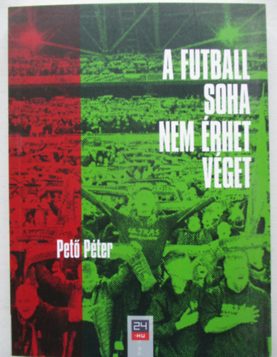 Pető Péter - A futball soha nem érhet véget