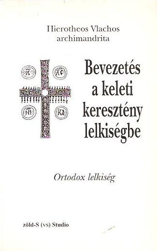 Hierotheos Vlachos - Bevezets a keleti keresztny lelkisgbe