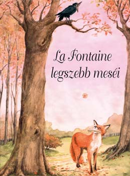 Jean De La Fontaine - La Fontaine legszebb meséi