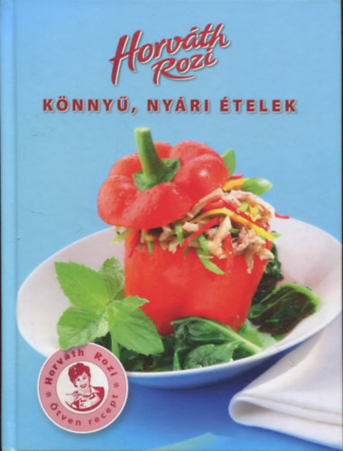 Horváth Rozi - Könnyű, nyári ételek (Horváth Rozi)