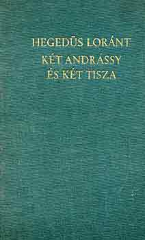 Hegeds Lornt - Kt Andrssy s kt Tisza
