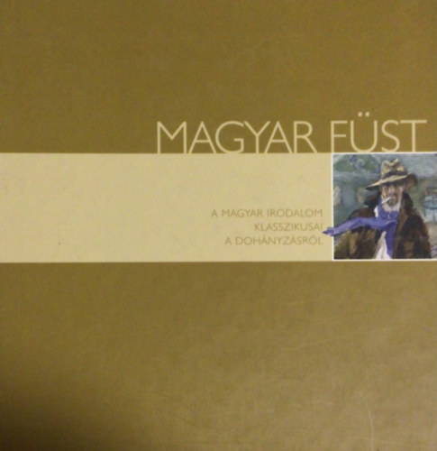 Urbán László - Magyar Füst: A Magyar irodalom klasszikusai a dohányzásról