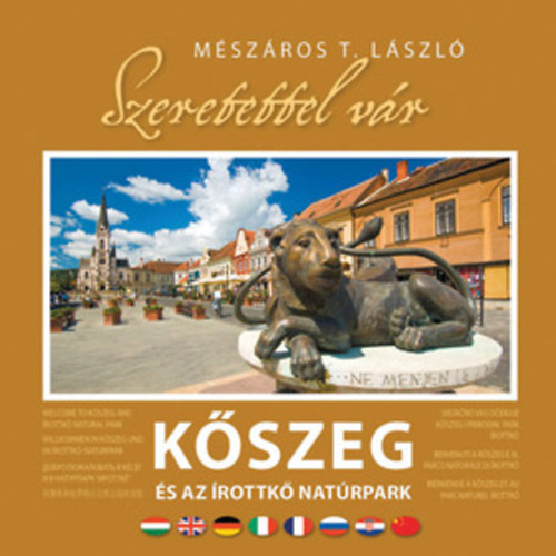 Mészáros T. László - Szeretettel vár Kőszeg és az Írottkő Natúrpark