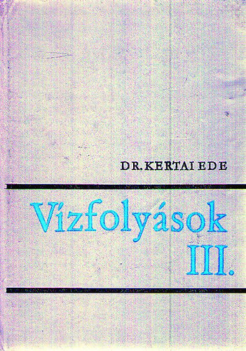 Dr. Kertai Ede - Vzfolysok III. (Vzfolysok hasznostsa)
