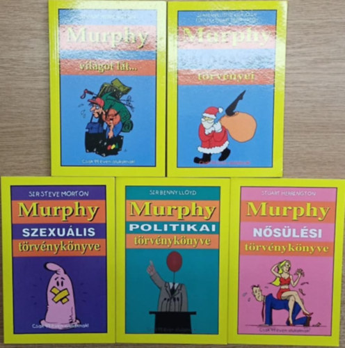 Sir Steve Morton, Stuart Herrington, Sir Benny Lloyd - 5 db Murphy knyv: Murphy vlogatott trvnyei - Murphy vilgot lttt. - Murphy nslsi trvnyknyve - Murphy politikai trvnyknyve - Murphy szexulis trvnyknyve