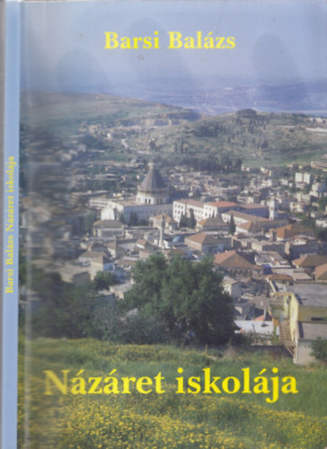 Barsi Bal�zs - N�z�ret iskol�ja - Elm�lked�sek az �r J�zus rejtett �let�r�l