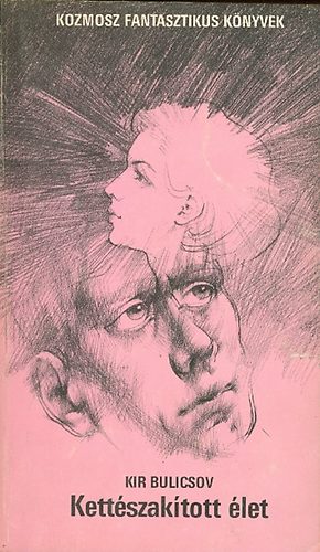 Kir Bulicsov - Kettészakított élet