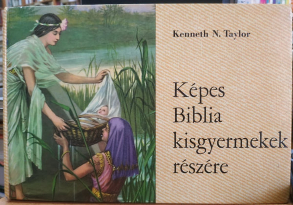 Kenneth N.Taylor - Képes biblia kisgyermekek részére