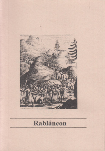 Kinczler Irén - Rabláncon (Gályarabságra ítélt protestáns mártírok)