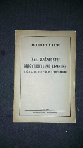 Dr. Lengyel Alfréd - XVII. századbeli magyarnyelvű levelek