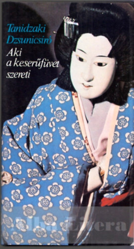 Tanidzaki Dzsunicsíró - Aki a keserűfüvet szereti