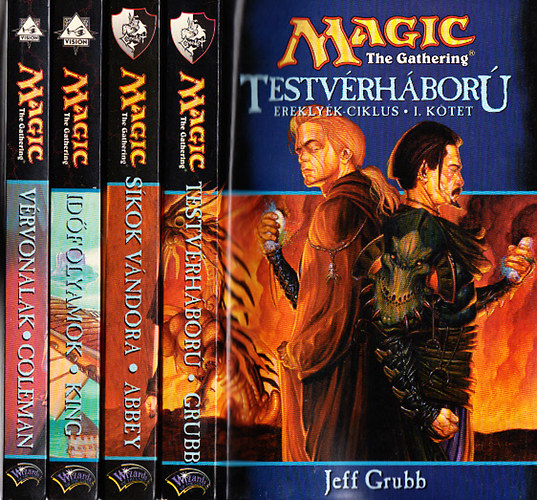 Lynn Abbey; Loren L. Coleman; Jeff Grubb; J. Robert King - Magic: Ereklyék ciklus I-IV. (Testvérháború - Síkok vándora - Időfolyamok - Vérvonalak)