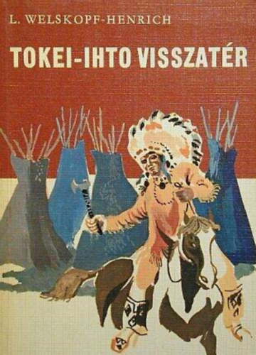 Liselotte Welskopf-Henrich, Mndy Stefnia (ford.), Szecsk Tams (ill.) - Tokei-ihto visszatr (A Nagy Medve fiai 6.) - Szecsk Tams Rajzaival
