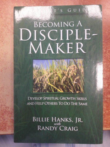 Dr. Billie Hanks, Randy Craig - Becoming A Disciple-Maker ("Tantvnyteremtv vlni" angol nyelven)