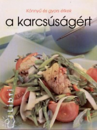 Könnyű és gyors ételek a karcsúságért - Quick and Easy -